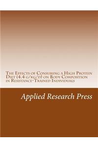 The Effects of Consuming a High Protein Diet (4.4 G/Kg/D) on Body Composition in Resistance-Trained Individuals