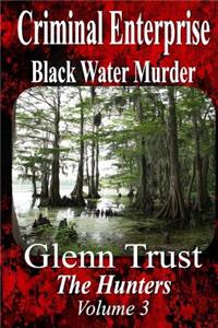 Criminal Enterprise: Black Water Murder