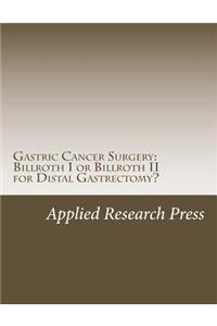 Gastric Cancer Surgery: Billroth I or Billroth II for Distal Gastrectomy?