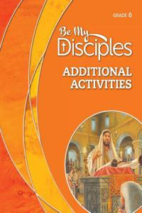 BE MY DISCIPLES - ADDITIONAL ACTIVITIES,