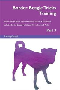 Border Beagle Tricks Training Border Beagle Tricks & Games Training Tracker & Workbook. Includes: Border Beagle Multi-Level Tricks, Games & Agility. Part 3