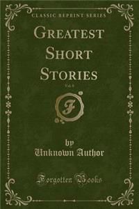 Greatest Short Stories, Vol. 8 (Classic Reprint)