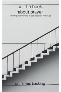 A Little Book About Prayer