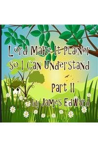Lord Make It Plainer Part II