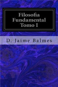 Filosofia Fundamental Tomo I