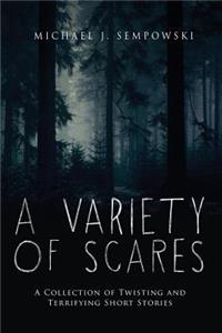 A Variety of Scares: A Collection of Twisting and Terrifying Short Stories