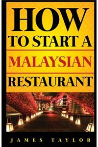 How to Start a Malaysian Restaurant