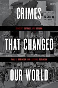 Crimes That Changed Our World: Tragedy, Outrage, and Reform