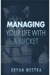 Managing Your Life With A Bucket