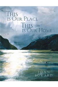 This is Our Place This is Our Home