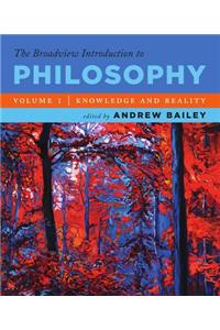 Broadview Introduction to Philosophy Volume I: Knowledge and Reality