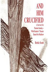 And Him Crucified