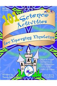 101 Science Activities for Emerging Einsteins