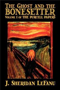 The Ghost and the Bonesetter by Joseph Sheridan Le Fanu, Fiction, Horror