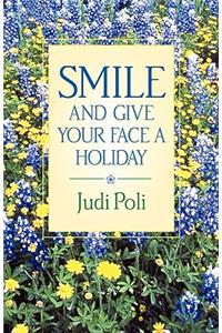 Smile and Give Your Face A Holiday