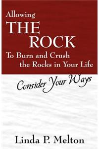 Allowing the Rock to Burn and Crush the Rocks in Your Life