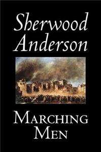 Marching Men by Sherwood Anderson, Fiction, Classics, Historical, Literary