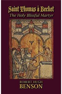 Saint Thomas à Becket, The Holy Blissful Martyr