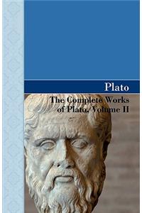 The Complete Works of Plato, Volume II