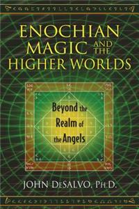 Enochian Magic and the Higher Worlds