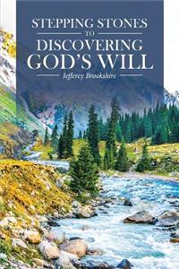 Stepping Stones to Discovering God's Will