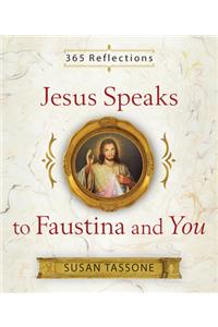 Jesus Speaks to Faustina and You