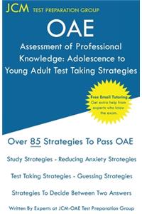 OAE Assessment of Professional Knowledge Adolescence to Young Adult Test Taking Strategies