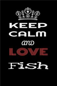 Keep Calm And Love Fish