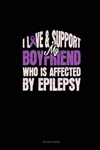 I Love & Support My Boyfriend Who Is Affected By Epilepsy