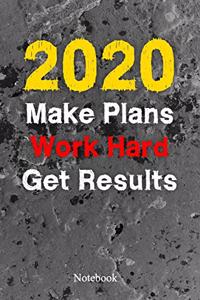 2020 Make Plans Work Hard Get Results