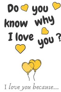 Do You Know Why I Love You ? I Love You Because