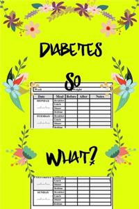 Diabetes So What ?