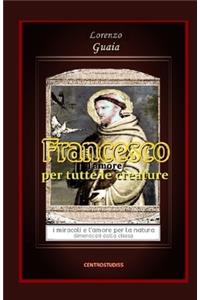 Francesco l'amore per tutte le creature