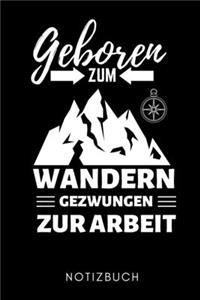 Geboren Zum Wandern Gezwungen Zur Arbeit Notizbuch