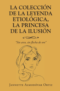 La Colección de la Leyenda Etiológica, La Princesa de la Ilusión