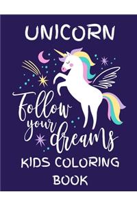 Unicorn - Follow Your Dreams (Kids Coloring Book)