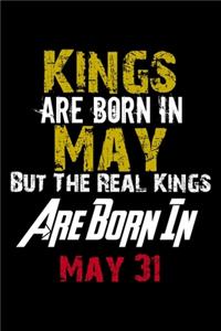 Kings Are Born In May Real Kings Are Born In May 31 Notebook Birthday Funny Gift