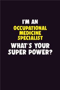 I'M An Occupational medicine specialist, What's Your Super Power?