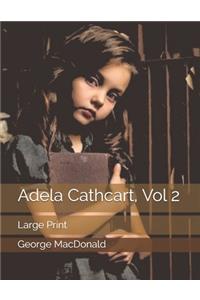 Adela Cathcart, Vol 2: Large Print