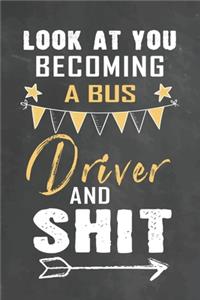 Look at You Becoming a Bus Driver and Shit