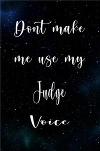 Don't Make Me Use My Judge Voice