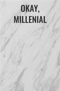 Okay, Millenial
