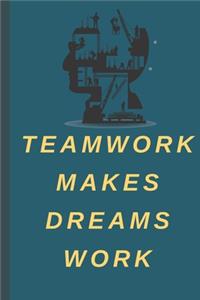 TEAMWORK MAKES DREAMS WORK - Notebook