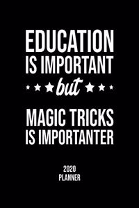 Education Is Important But Magic Tricks Is Importanter 2020 Planner
