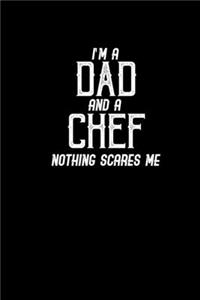 I'm a dad and a chef nothing scares me