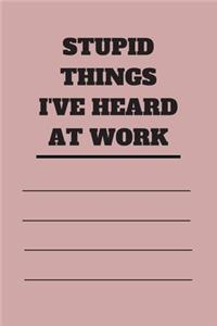 Stupid Things I've Heard at Work