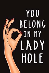 You Belong in My Lady Hole