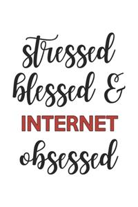 Stressed Blessed and Internet Obsessed Internet Lover Internet Obsessed Notebook A beautiful