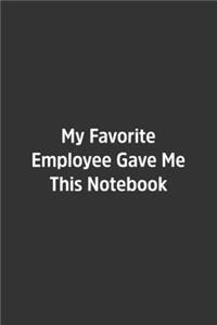 My Favorite Employee Gave Me This Notebook.