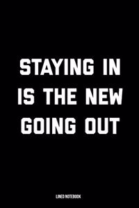 Staying In Is The New Going Out Blank Lined Notebook